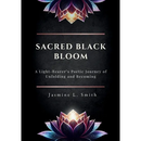 Sacred Black Bloom: A Light-Bearer's Poetic Journey of Unfolding and Becoming