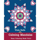 Calming Mandalas: Easy Coloring Book Vol.2: Adult coloring book for stress relieving and meditation.