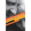 Caring for Millions: Secrets to Starting and Building a Successful Home Care Business