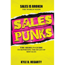 Sales Punks: The Rebel's Guide to Rewriting the Rules of B2B Sales