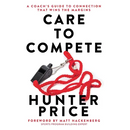 Care to Compete: A Coach's Guide to Connection That Wins the Margins