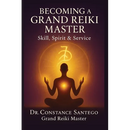 Becoming a Grand Reiki Master: Skill, Spirit & Service