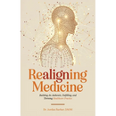 Realigning Medicine: Building an Authentic, Fulfilling, and Thriving Healthcare Practice