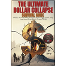 The Ultimate dollar collapse survival guide: Protect Your Wealth & Stockpile Life-Saving Supplies, Keep Your Loved Ones Safe in Times of Crisis