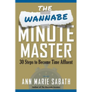 The Wannabe Minute Master: 30 Steps to Becoming Time Affluent