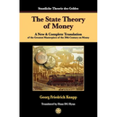 The State Theory of Money: A New & Complete Translation of the Greatest Masterpiece of the 20th Century on Money