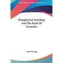 Metaphysical Astrology And The Book Of Formulas