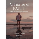 An Injection of Faith: One Addict's Journey to Deliverance