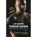 Lay Down or Throw Down: A World Champion Kickboxer's Journey - Lessons in Perseverance, Business, and Success