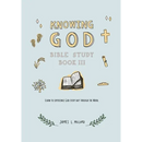 Knowing God Bible Study: Book III