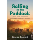 Selling in the Paddock: A Proven, People-First Framework for Selling with Confidence in Agriculture