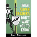 What Super Traders Don't Want You To Know