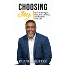Choosing Joy: How to Navigate Pain, Get Unstuck, and Reclaim Your Life