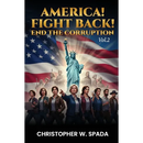 America! Fight Back! END THE CORRUPTION
