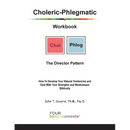 Choleric-Phlegmatic Workbook: The Director Pattern: The Director Pattern: How To Develop Your Natural Tendencies and Deal With Your Strengths and Weak
