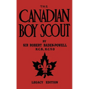 The Canadian Boy Scout (Legacy Edition): The First 1911 Handbook For Scouts In Canada
