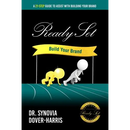Ready Set Build Your Brand!: A 21- Step Guide To Assist With Building Your Brand!
