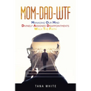 Mom-Dad-Wtf: Managing Our Mind-Divinely Assigned Disappointments-Walk the Faith