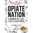 Opiate Nation: A Memoir of Love, Loss & Acceptance