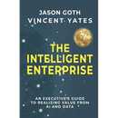 The Intelligent Enterprise: An Executive's Guide to Realizing Value from AI and Data