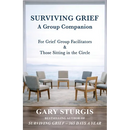 Surviving Grief: A Group Companion for Grief Group Facilitators & Those Sitting in the Circle
