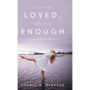 You Are Loved, You Are Enough: A Memoir about embracing life