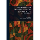 The Intelligent Woman's Guide to Socialism and Capitalism
