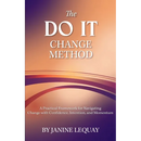 The DO IT Change Method: A Practical Framework for Navigating Change with Confidence, Intention, and Momentum