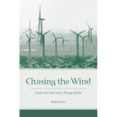 Chasing the Wind: Inside the Alternative Energy Battle