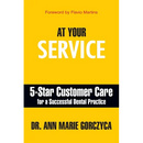 At Your Service: 5-Star Customer Care for a Successful Dental Practice