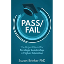 Pass/Fail: The Urgent Need for Strategic Leadership in Higher Education