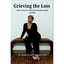 Grieving the Loss: How to Survive When the World Around You Dies