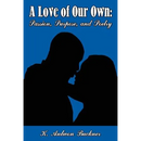 A Love of Our Own: Passion, Purpose, and Poetry