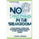 No Tantrums in the Breakroom: A Policy Manual for New (and not so new) Leaders Who Refuse to Lose Their Sanity While Leading
