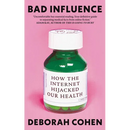 Bad Influence: How the Internet Hijacked Our Health