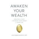 Awaken Your Wealth: Creating a PACT to OPTIMIZE YOUR MONEY and YOUR LIFE