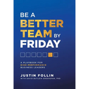 Be a Better Team by Friday: A Playbook for High-Performance Business Leaders