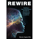 Rewire: Creating a High-Performance Mindset for Personal and Professional Excellence