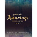 Living the Amazing: Seven Simple Truths To Make Your Heart Beep