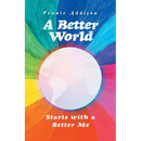 A Better World: Starts with a Better Me