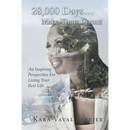 28,000 Days...Make Yours Count!: An Inspiring Perspective For Living Your Best Life