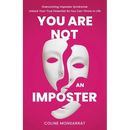 You Are Not an Imposter: Overcoming Imposter Syndrome: Unlock Your True Potential So You Can Thrive in Life