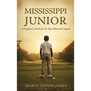 Mississippi Junior -- A Daughter's Search for the Man Behind the Legend