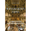 Wanamaker's Temple: The Business of Religion in an Iconic Department Store