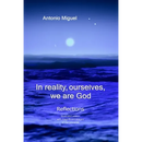 In reality, ourselves, we are God: Reflections