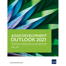 Asian Development Outlook (Ado) 2021: Financing a Green and Inclusive Recovery