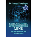 Reprogramming Your Subconscious Mind: The SMT Method(TM) for RAPID Growth