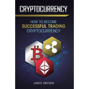 Cryptocurrency: How to Become Successful Trading Cryptocurrency