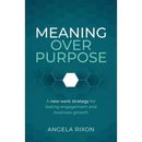 Meaning Over Purpose: The Ceo's Strategic Blueprint for Growth and Lasting Engagement