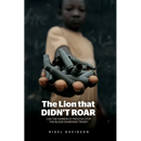The Lion that Didn't Roar: Can the Kimberley Process Stop the Blood Diamonds Trade?